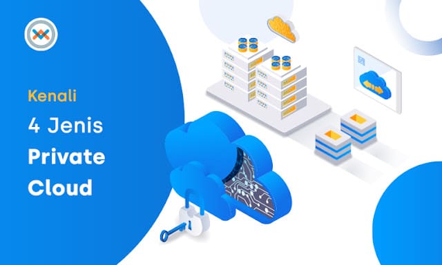 Calon Pengguna Private Cloud Wajib Cari Tahu Perbedaan Keempat Jenisnya!