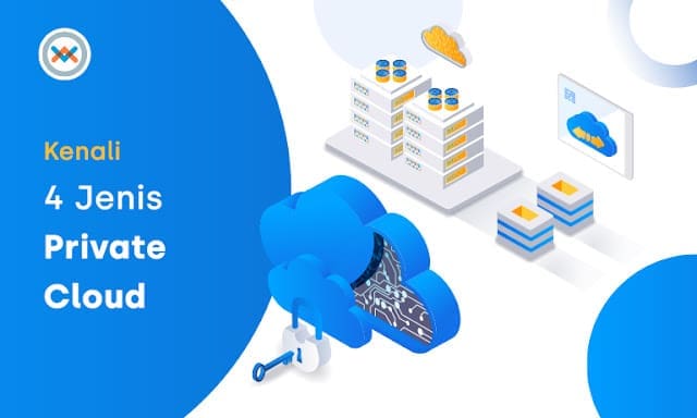Calon Pengguna Private Cloud Wajib Cari Tahu Perbedaan Keempat Jenisnya!