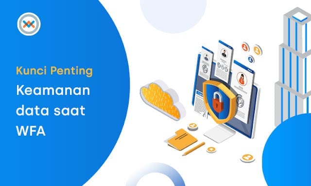 Antisipasi Ancaman Siber Saat Work From Anywhere - Solusi Terbaik Keamanan Data