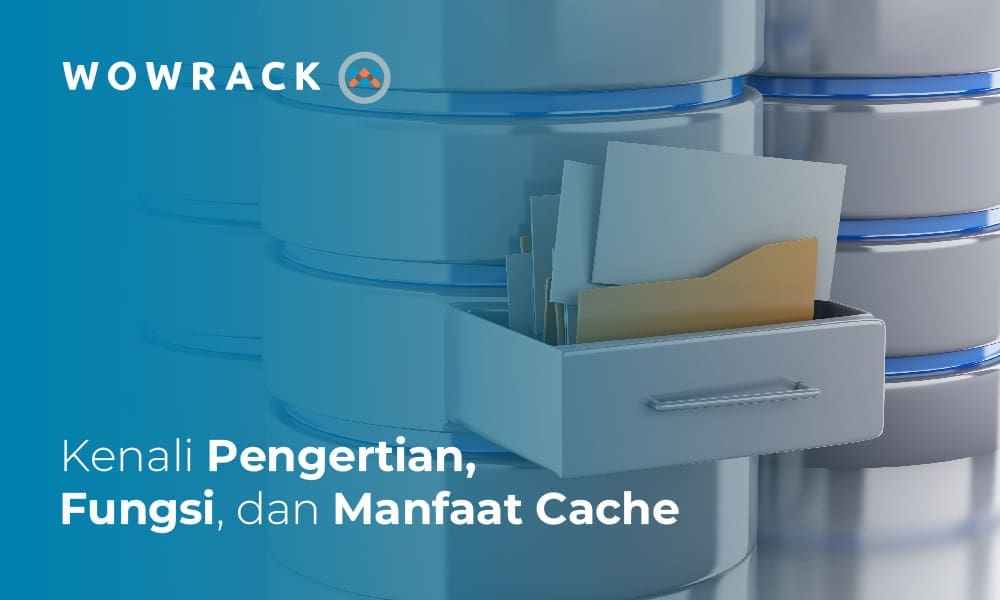 Mengenal Cache: Pengertian, Fungsi, Hingga Cara Mengelolanya