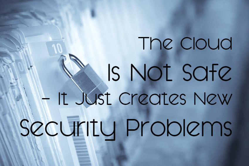 Cloud Tidak Aman dan Malah Menimbulkan Masalah Keamanan Baru?