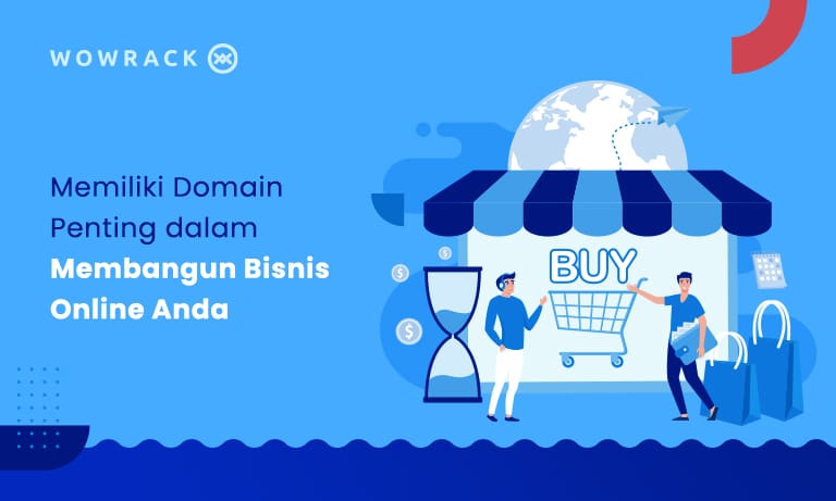 Mengapa Memiliki Domain adalah Langkah Penting dalam Membangun Bisnis Online Anda