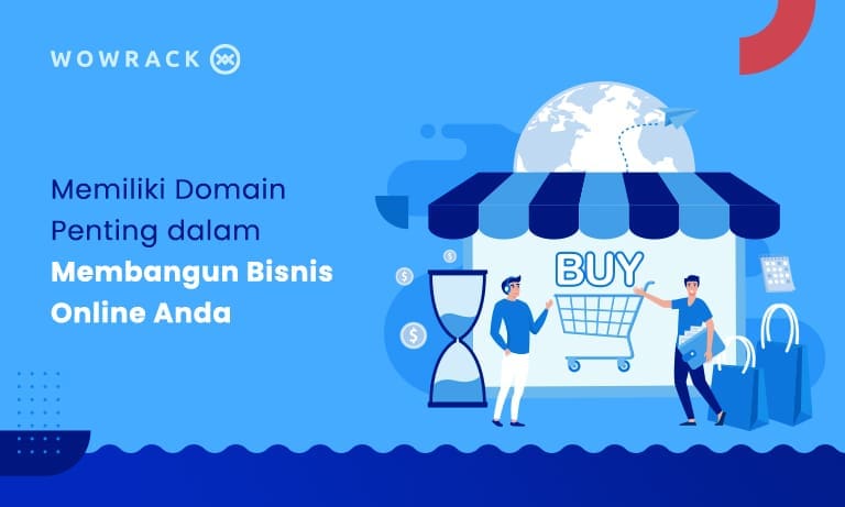 Mengapa Memiliki Domain adalah Langkah Penting dalam Membangun Bisnis Online Anda