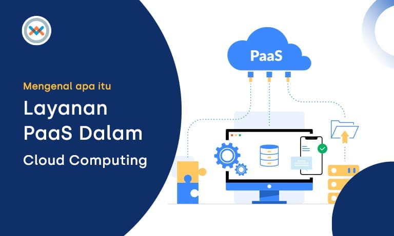 Mengenal Apa Itu Layanan PaaS Dalam Cloud Computing