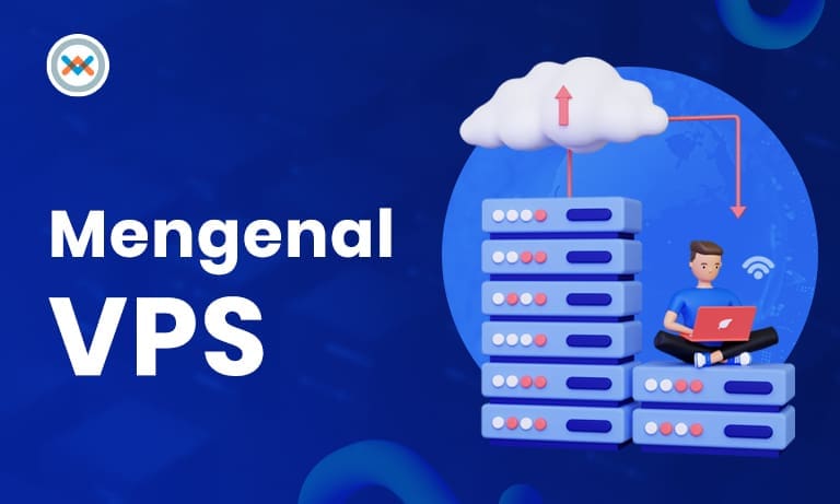 Mengenal VPS Lebih Dalam, Perhatikan Penjelasannya!