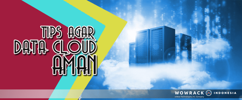 Tips Bagaimana Menjaga Keamanan Data Cloud