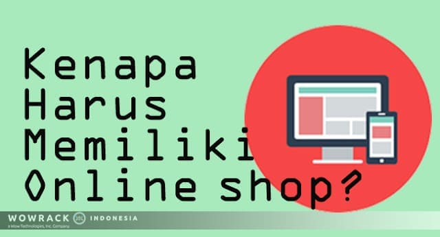 Kenapa Harus Menyediakan Online Shop?