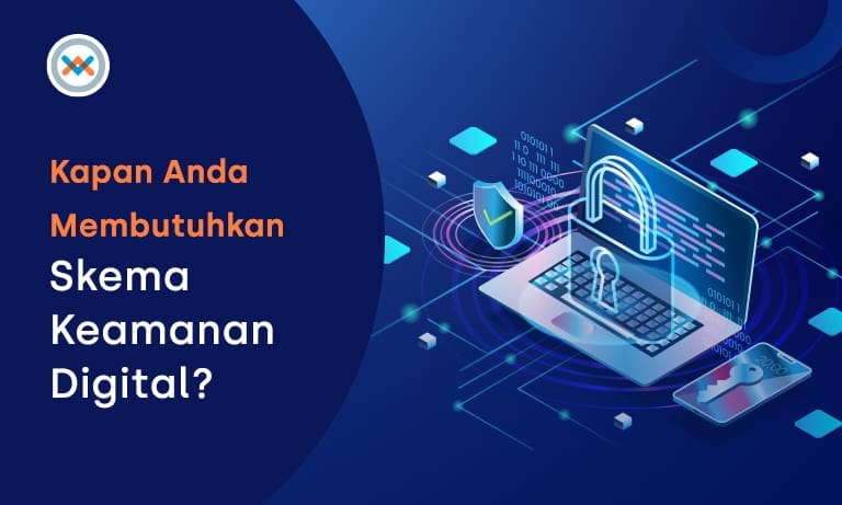 Kapan Bisnis Membutuhkan Skema Keamanan Digital?