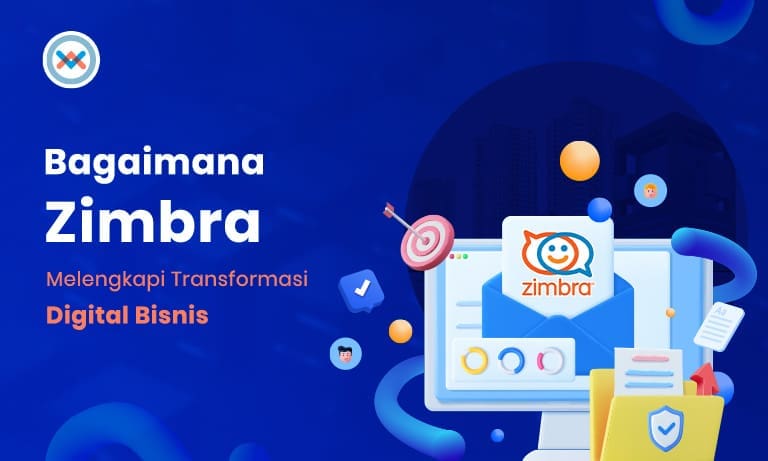 Bagaimana Zimbra Melengkapi Transformasi Digital Bisnis Anda