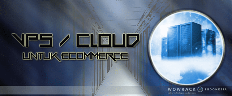 Pilih VPS Hosting Atau Cloud Hosting Untuk eCommerce?