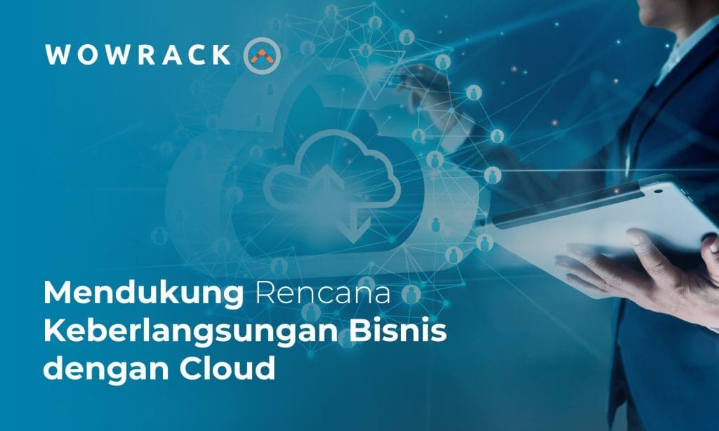 Bagaimana Cloud Mendukung Perencanaan Keberlangsungan Bisnis 