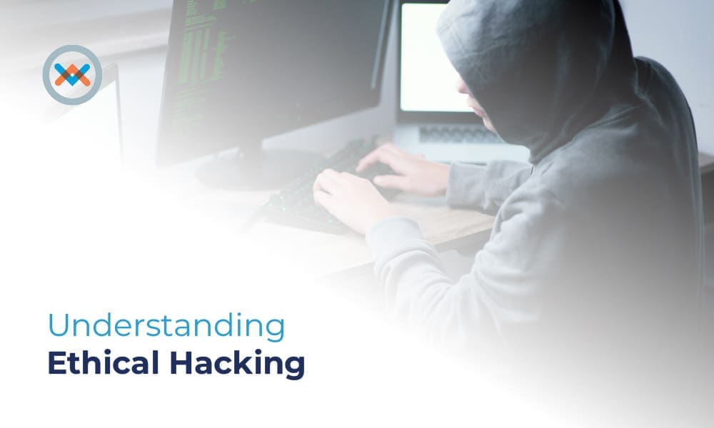 Understanding Ethical Hacking