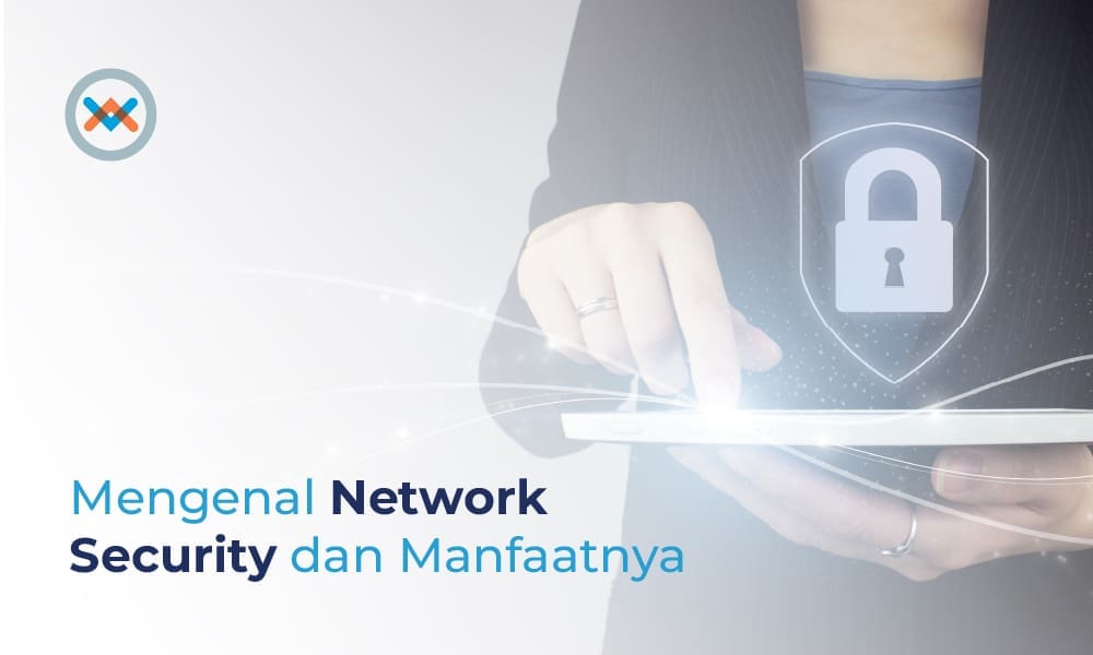 Mengenal Network Security dan Manfaatnya | Blog Wowrack