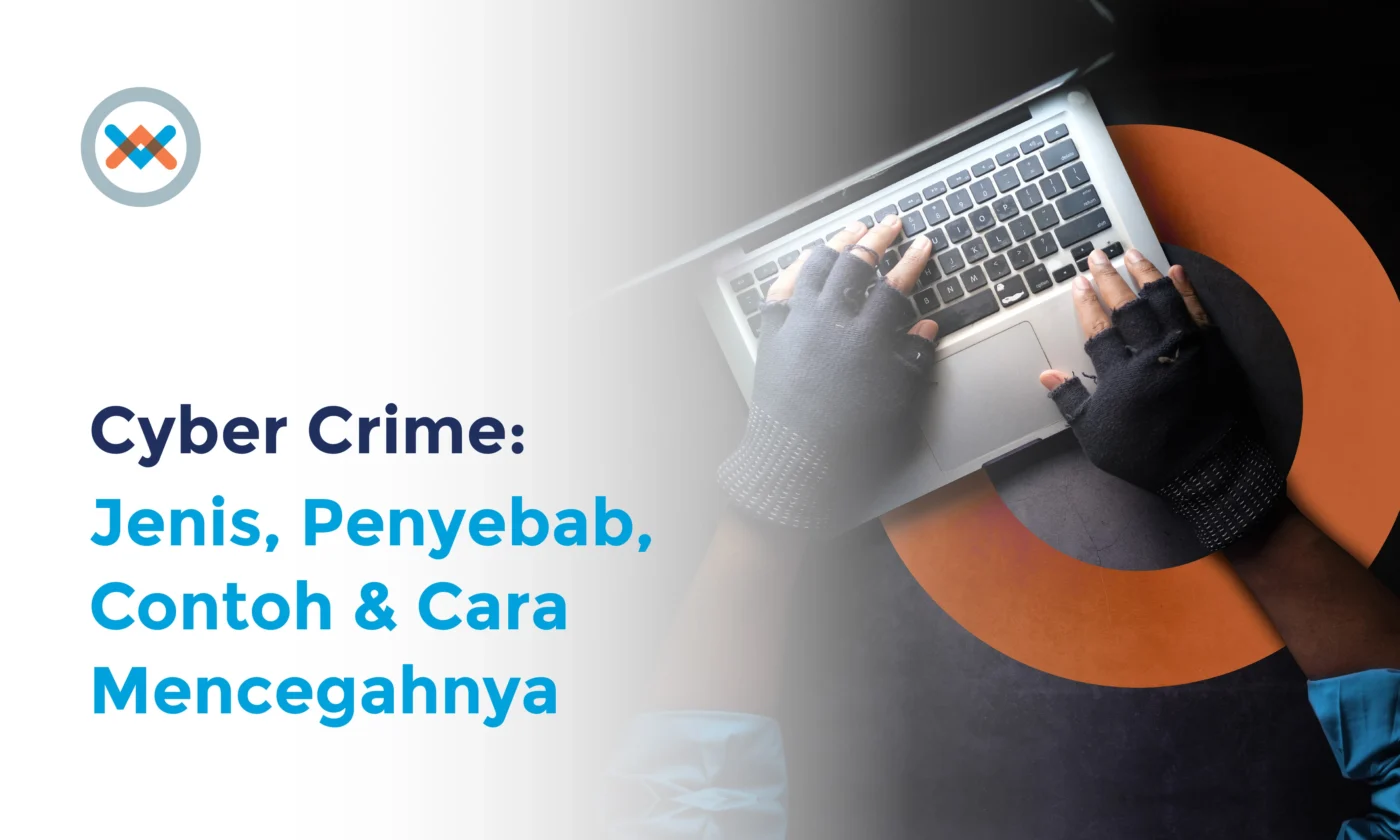 Cyber Crime: Jenis, Penyebab, Contoh dan Cara Mencegahnya