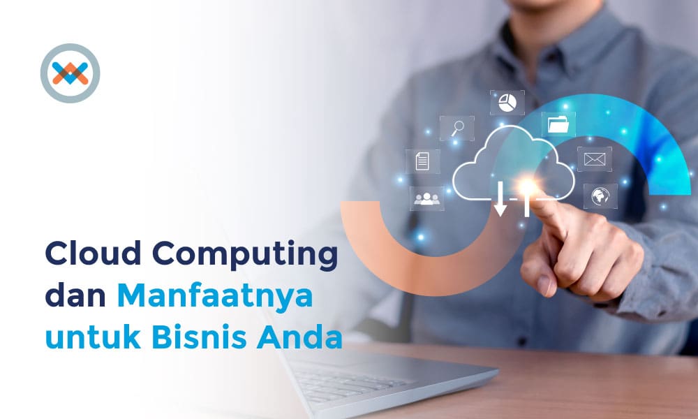Apa itu Cloud Computing & Contoh Layanan di Indonesia