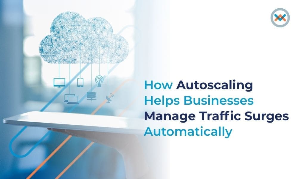 How Autoscaling Helps Businesses Manage Traffic Surges Automatically