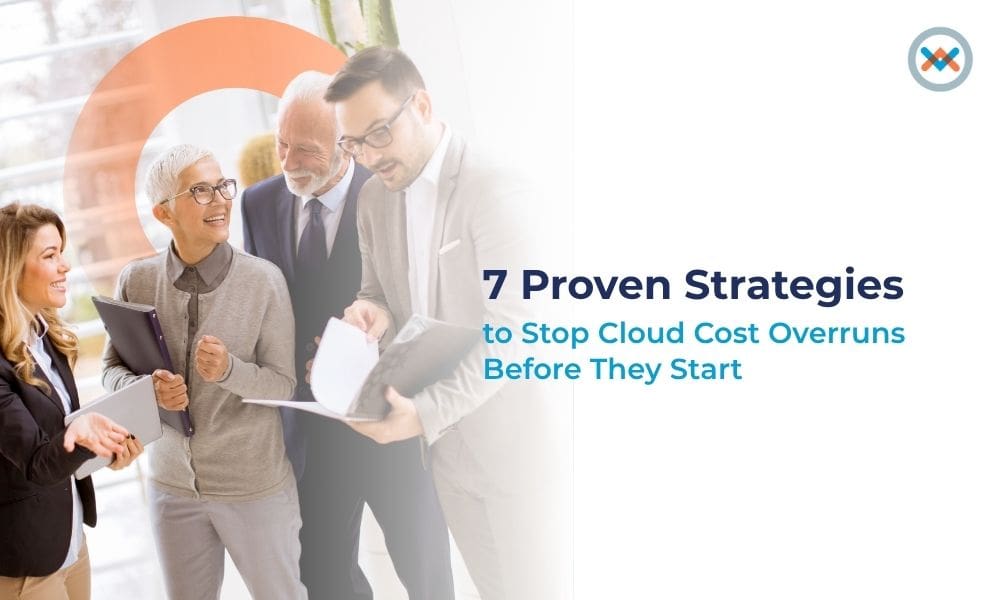 7 Proven Strategies to Stop Cloud Cost Overruns Before They Start