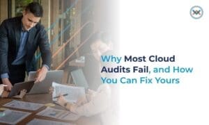 Why Most Cloud Audits Fail