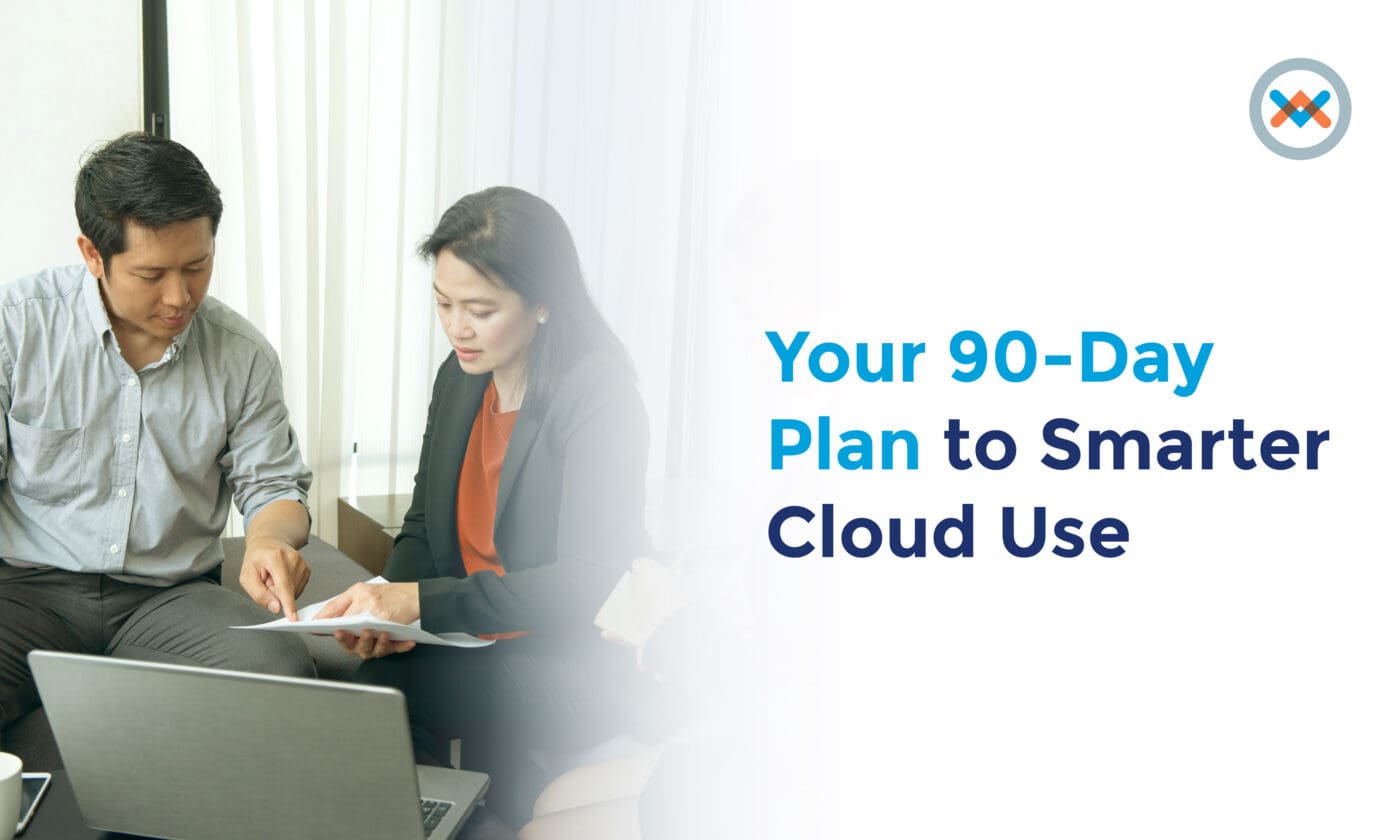 Your 90-Day Plan to Smarter Cloud Use