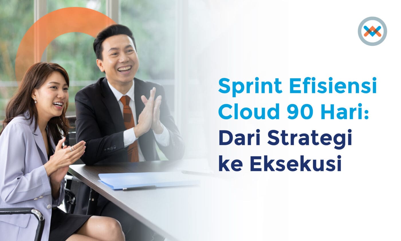 Sprint Efisiensi Cloud 90 Hari: Dari Strategi ke Eksekusi