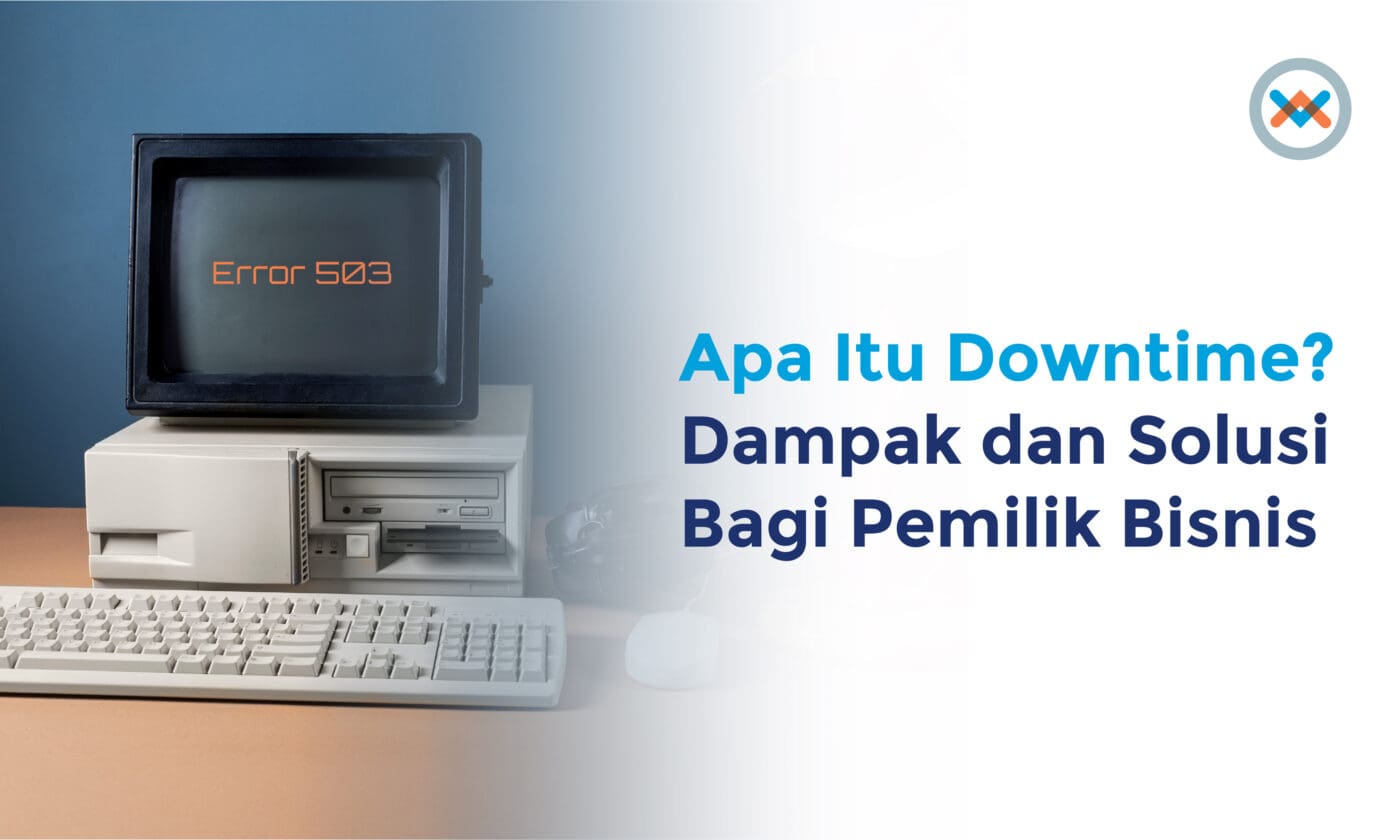 Apa Itu Downtime? Dampak dan Solusi Bagi Pemilik Bisnis