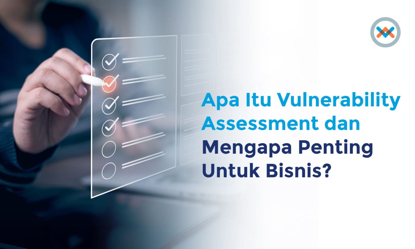 Apa Itu Vulnerability Assessment, Pengertian dan Manfaatnya