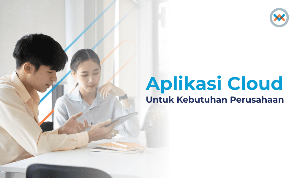 Keunggulan Aplikasi Berbasis Cloud & Contoh-Cotohnya