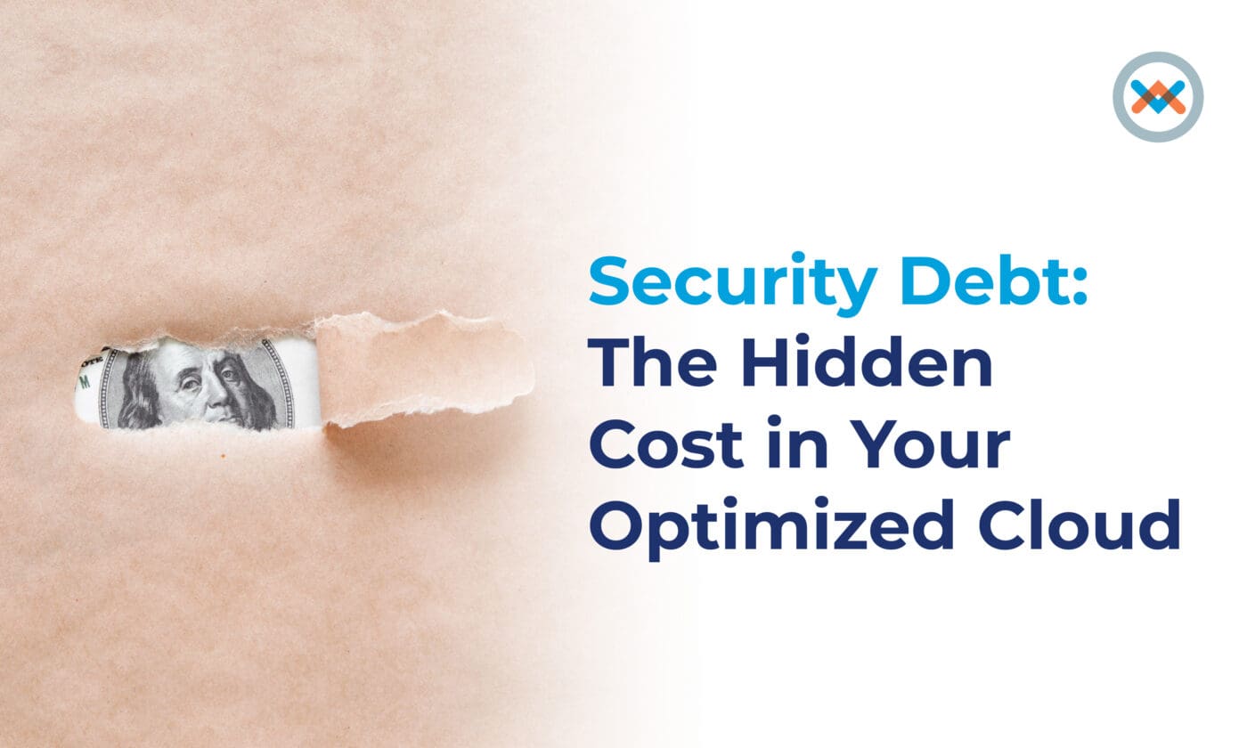 Security Debt: The Hidden Cost in Your Optimized Cloud
