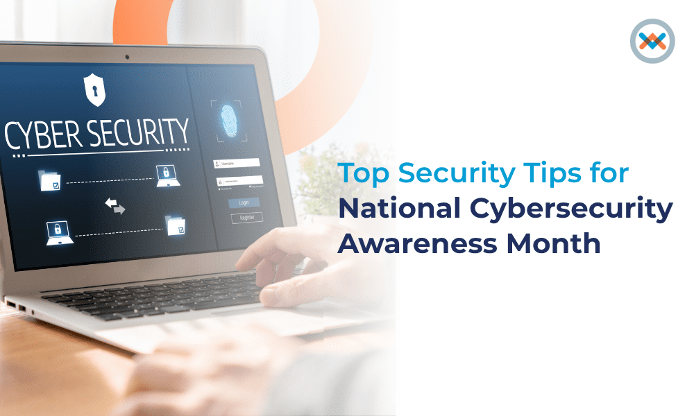 Top Security Tips for National Cybersecurity Awareness Month