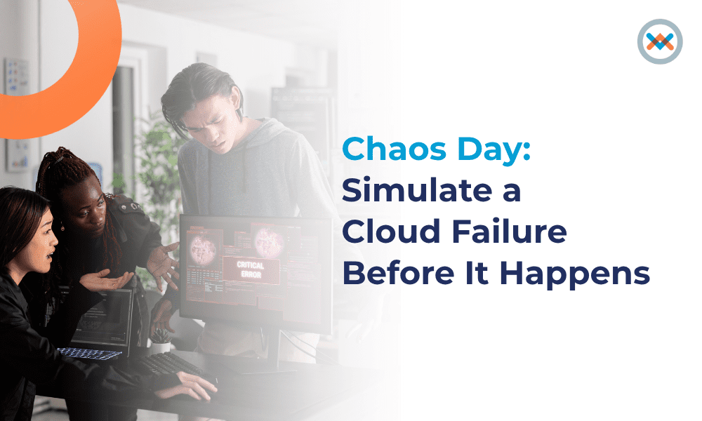Chaos Day: Simulate a Cloud Failure Before It Happens
