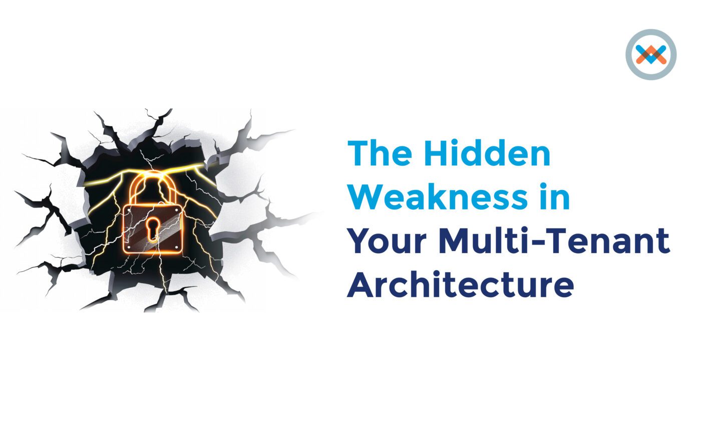 The Hidden Weakness in Your Multi-Tenant Architecture