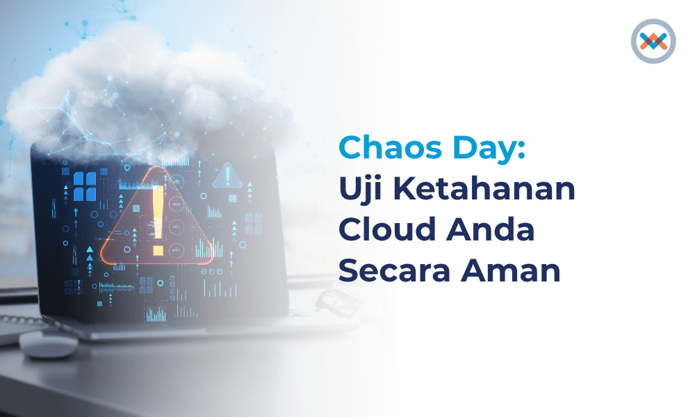 Chaos Day: Uji Ketahanan Cloud Anda Secara Aman