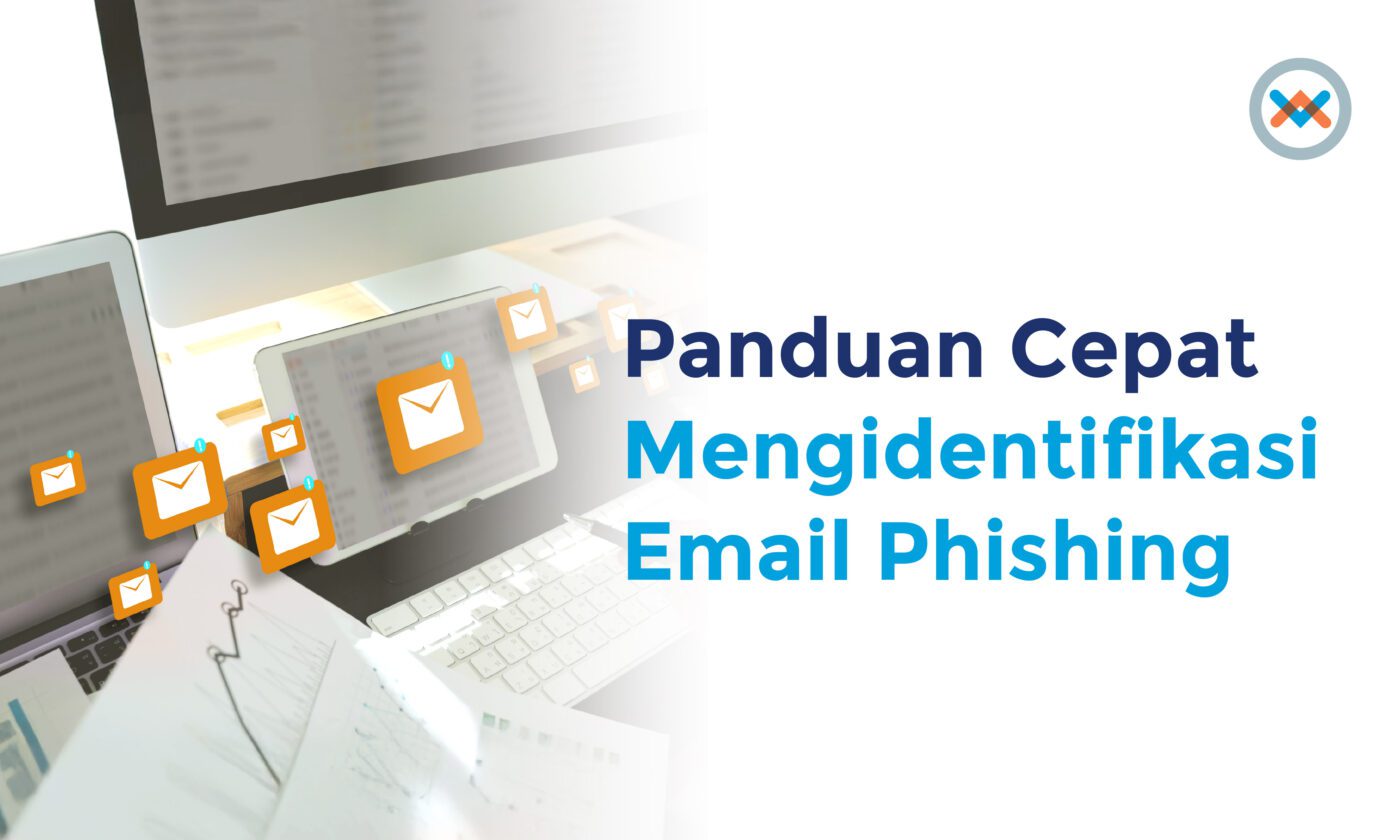 Panduan Cepat Mengidentifikasi Email Phishing