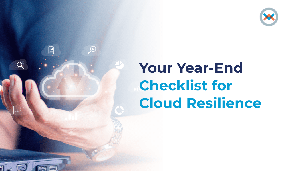 Your Year-End Checklist for Cloud Resilience