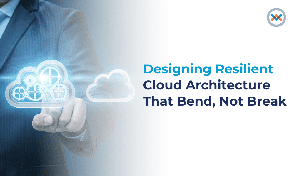 Designing Resilient Cloud Architecture That Bend, Not Break