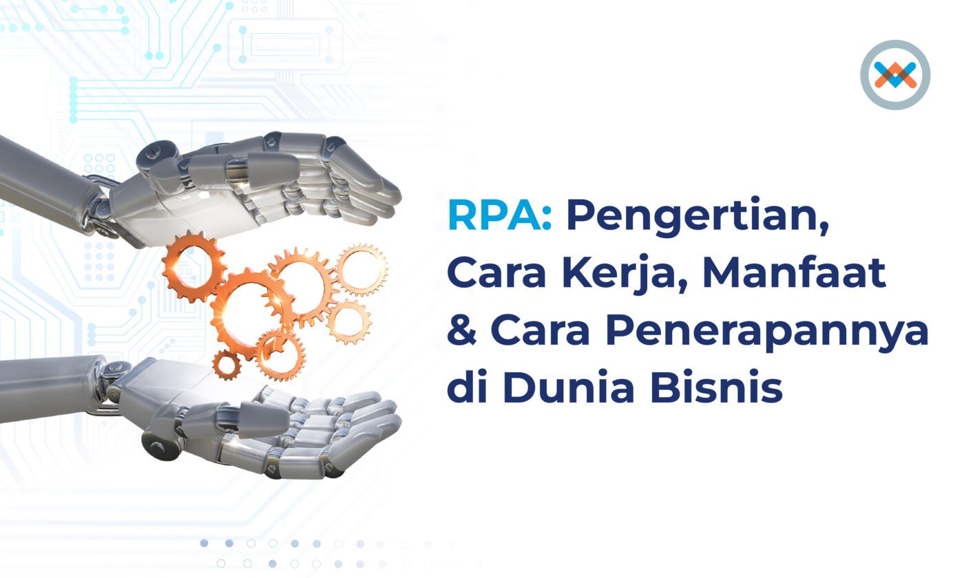 ​​RPA Adalah: Pengertian, Cara Kerja, Manfaat & Cara Kerja