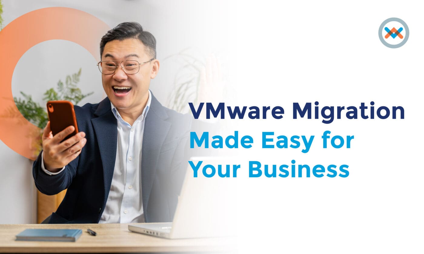 VMware Migration Made Easy for Your Business