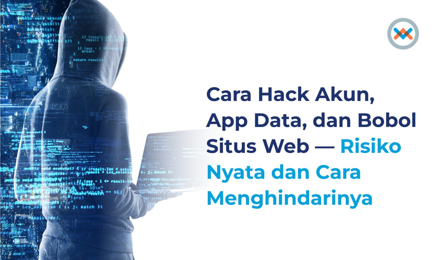Cara Hack Akun, App Data dan Bobol Situs, Beserta Cara Menghindarinya