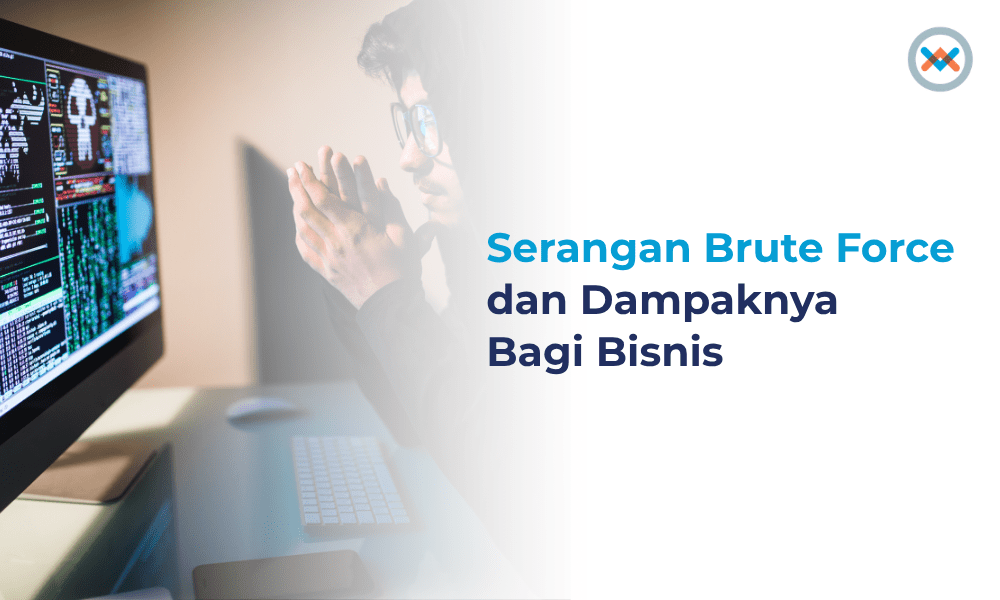 Serangan Brute Force dan Dampaknya Bagi Bisnis