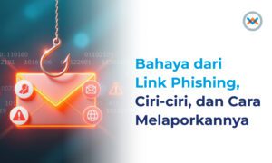 Bahaya Link Phishing, Ciri-ciri, dan Cara Melaporkannya
