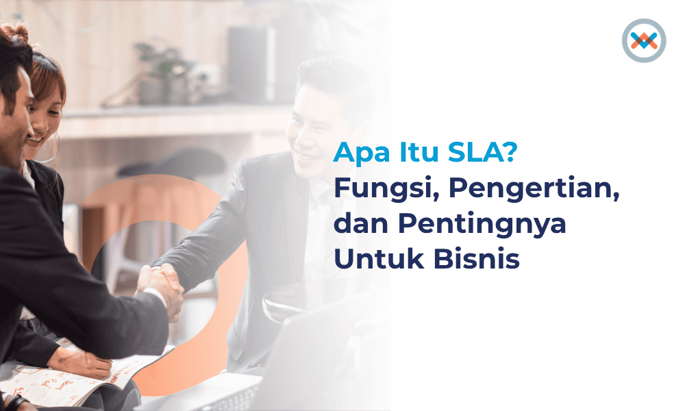 Apa itu SLA? Fungsi, Pengertian, dan Pentingnya Untuk Bisnis